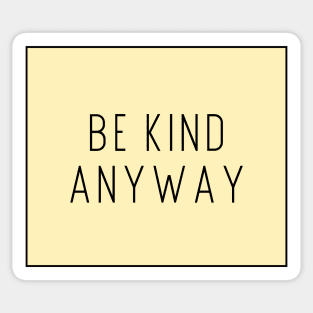 Be Kind Anyway - Life Quotes Sticker